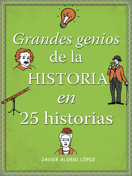 Title details for Grandes genios de la historia en 25 historias by Javier Alonso López - Wait list